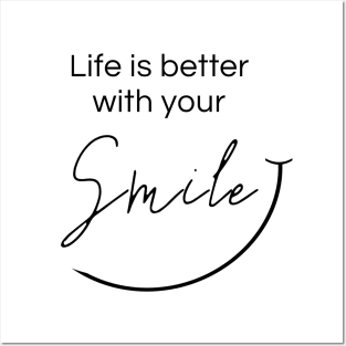 Life is better with your smile Posters and Art